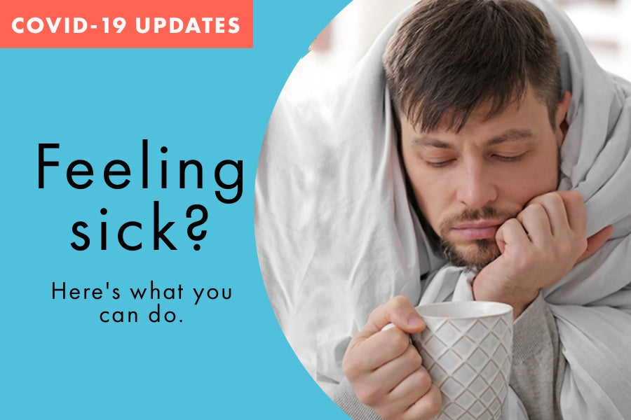 Feeling Sick During COVID-19? Here's what to do