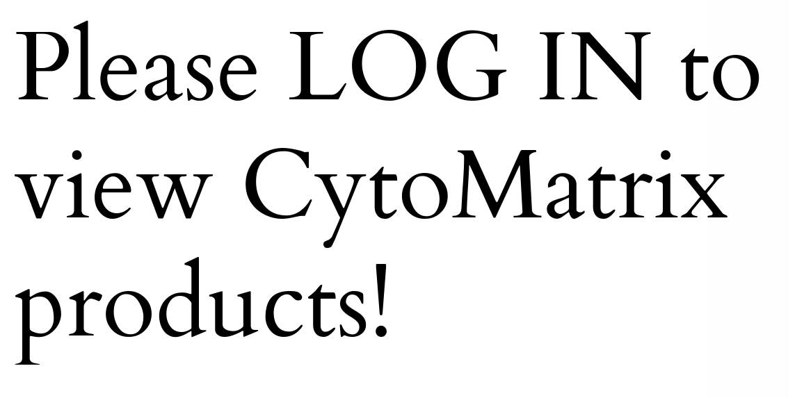 Please LOG IN to view CytoMatrix products!