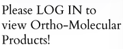 Please LOG IN to view Ortho-Molecular Products!